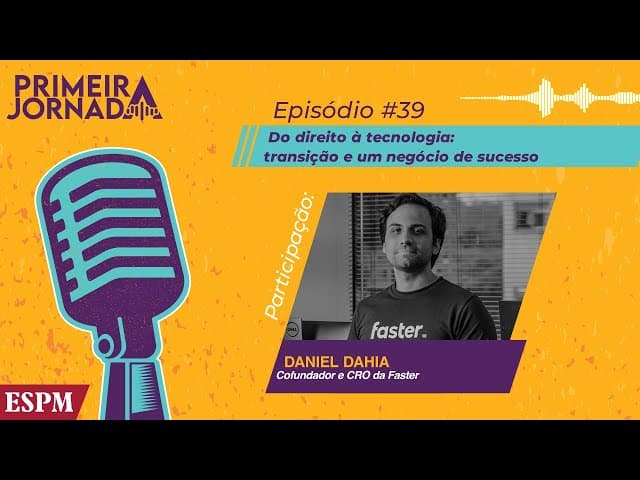 Entrevista com o Cofundador da Faster – Primeira Jornada #39
