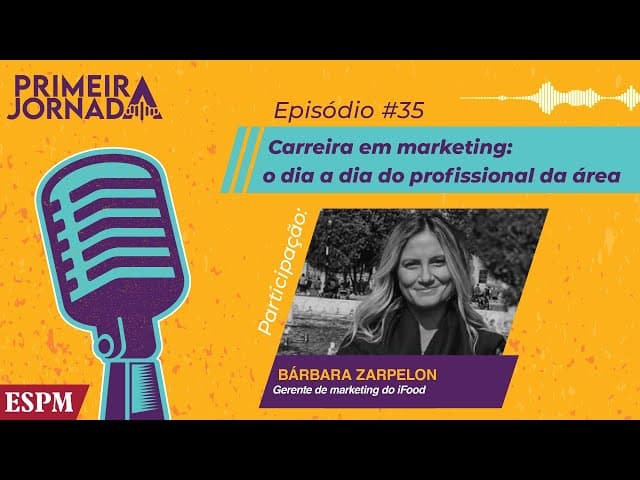 Entrevista com a gerente de marketing do iFood - Primeira Jornada #35