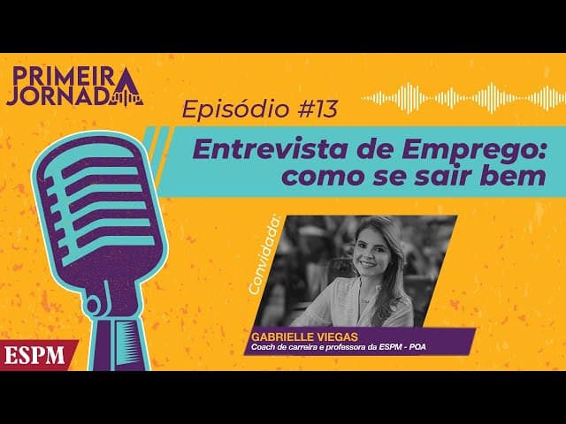 Como se sair bem em uma entrevista de emprego - Primeira Jornada #13