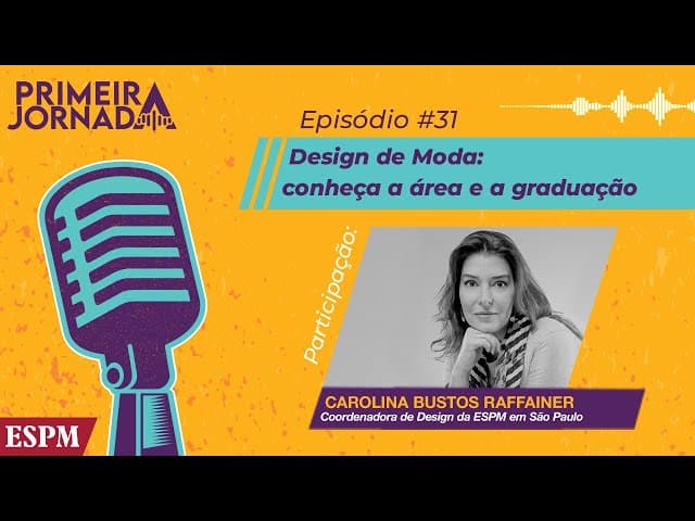 Designer de Moda: conheça a profissão - Primeira Jornada #31