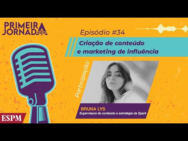 Criação de conteúdo e marketing de influência - Primeira Jornada #34