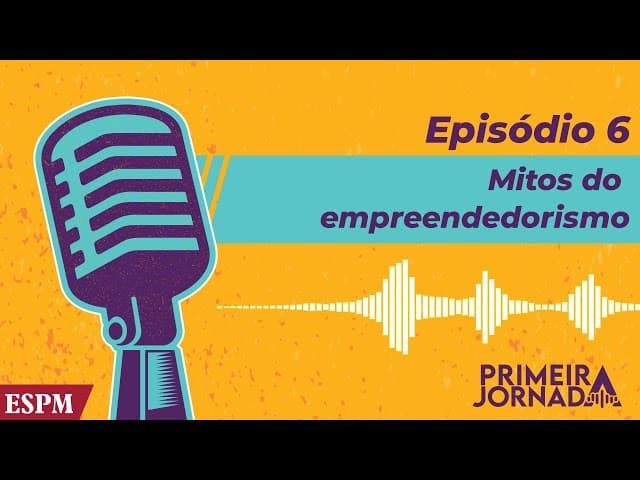 O que é ser empreendedor - Primeira Jornada #06