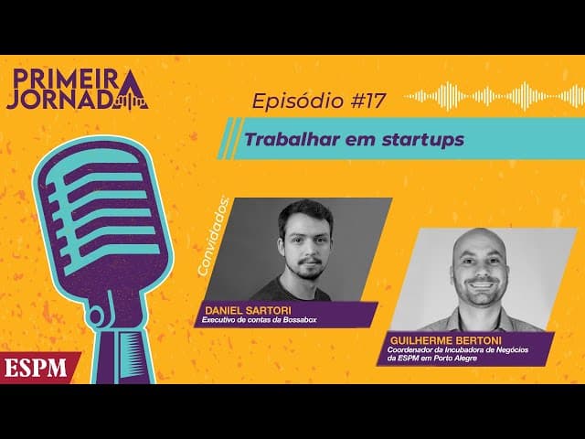 Como funciona uma startup - Primeira Jornada #17